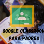 Google Classroom para padres