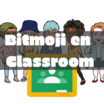 ¿Cómo usar Bitmoji en Classroom?