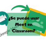 Cómo usar Meet desde Google Classroom